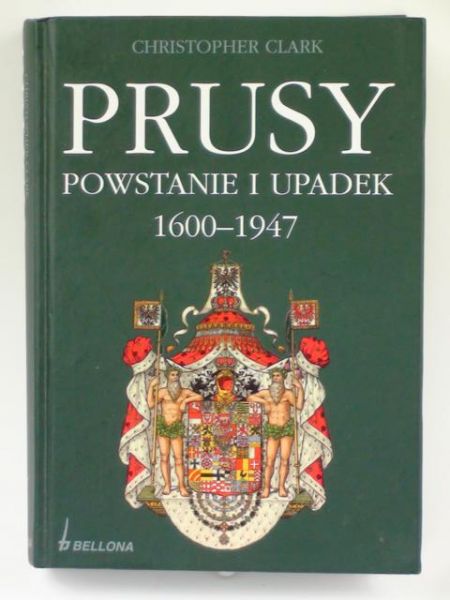 Prusy. Powstanie i upadek 1600-1947