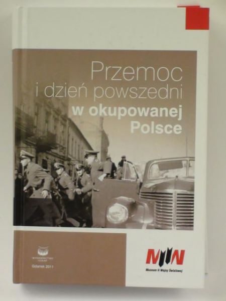 Przemoc i dzień powszedni w okupowanej Polsce