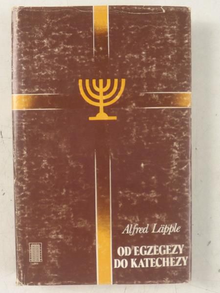 Lapple Alfred - Od egzegezy do katechezy, Tom I. Stary Testament