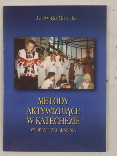 Metody aktywizujące w katechezie. Wybrane zagadnienia