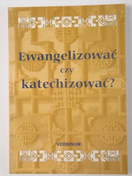 Ewangelizować czy katechizować ?