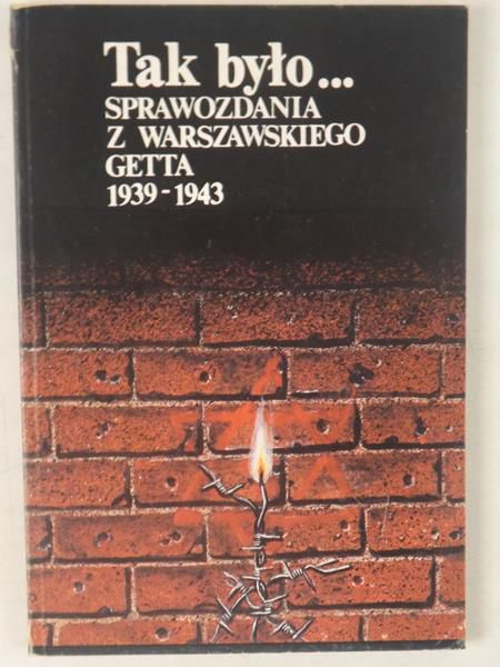 Adamska Jolanta (opr.) - Tak było. Sprawozdania z Warszawskiego Getta 1939-1943