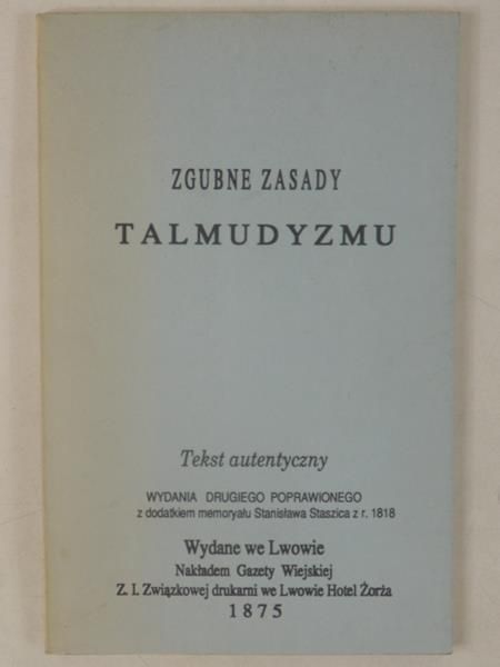Zgubne zasady Talmudyzmu, reprint z roku 1875