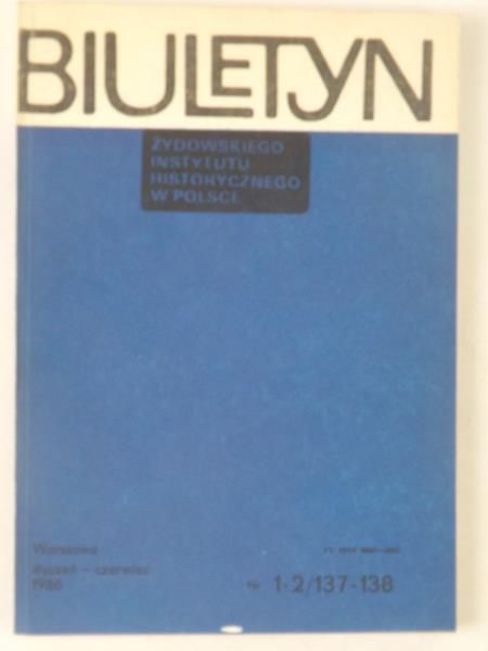 Barski Józef (red.) - Biuletyn Żydowskiego Instytutu Historycznego w Polsce, nr 1-2/137-138 , styczeń-czerwiec 1986 r.