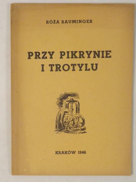 Bauminger Róża - Przy pikrynie i trotylu, 1946 r.