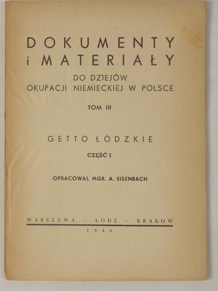Eisenbach A. - Dokumenty i materiały, Tom III Getto Łódzkie, 1946 r.