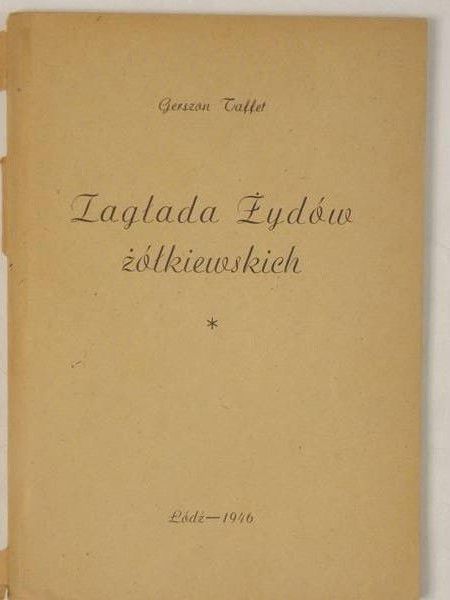 Taffet Gerszon - Zagłada Żydów Żółkiewskich, 1946 r.