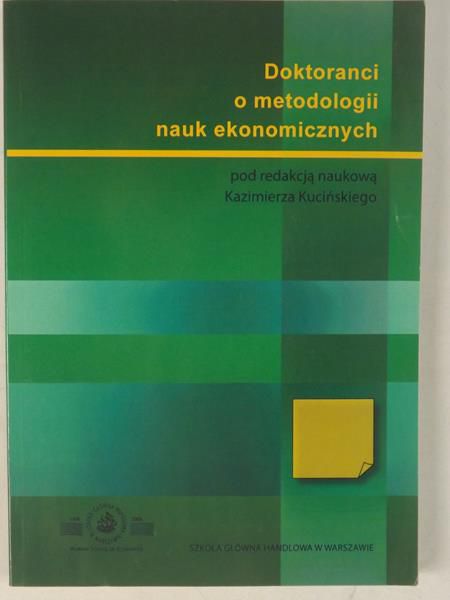 Kuciński Kazimierz (red.) - Doktoranci o metodologii nauk ekonomicznych