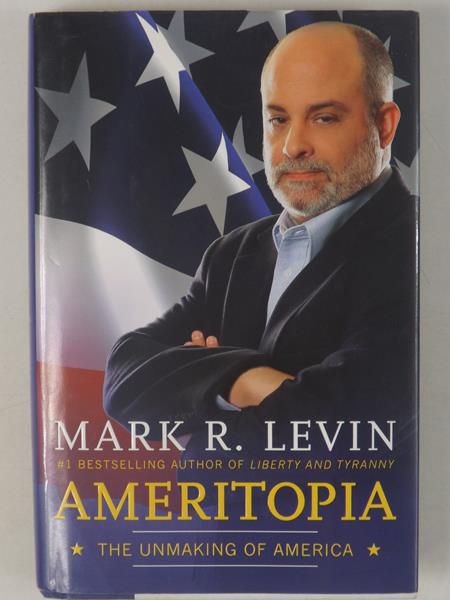 Levin Mark R. - Ameritopia: The Unmaking of America