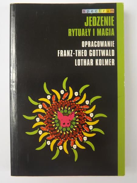Kolmer Lothar -  Jedzenie. Rytutały i magia