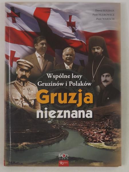Kolbaia Dawid - Wspólne losy Gruzinów i Polaków. Gruzja nieznana