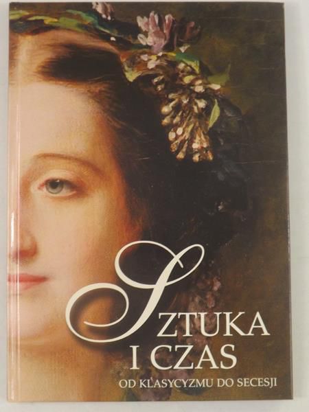 Sztuka i czas XX wiek od klasycyzmu  do secesji