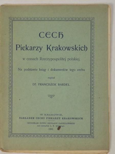 Bardel Franciszek - Cech piekarzy krakowskich w czasach Rzeczypospolitej polskiej, 1901 r.