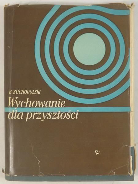 Suchodolski B. - Wychowanie dla przyszłości