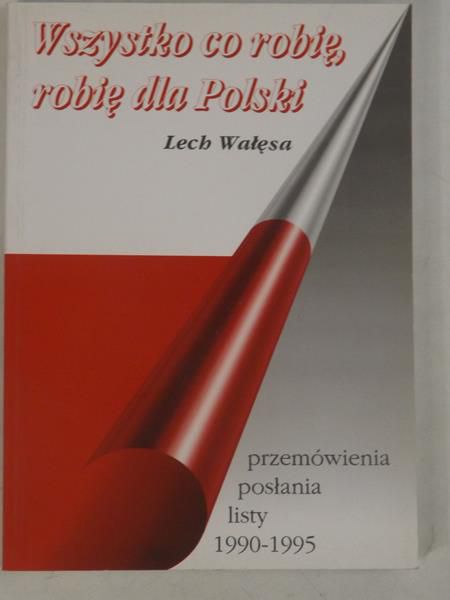Wszystko co robię, robię dla Polski