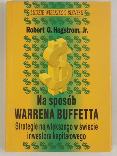 Na sposób Warrena Buffetta. Strategie największego w świecie inwestora kapitałowego