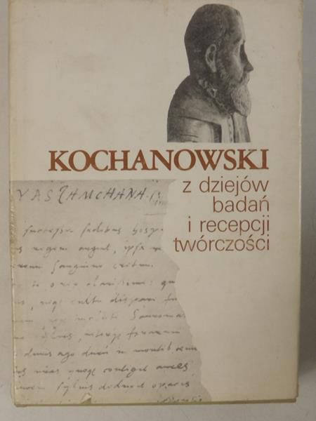 Kochanowski z dziejów badań i recepcji twórczości