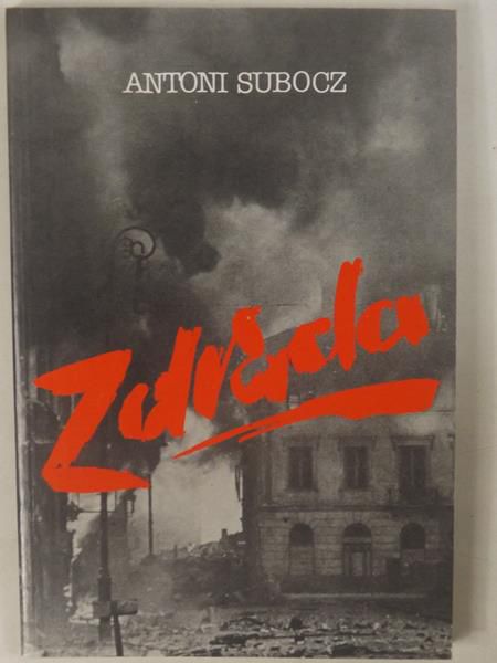 Subocz Antoni - Zdrada: Wspomnienie z Powstania Warszawskiego - 1944