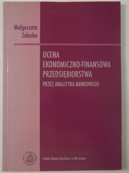 Ocena ekonomiczno-finansowa przedsiębiorstwa przez analityka bankowego