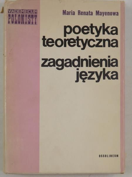 Mayenowa Maria Renata - Poetyka teoretyczna zagadnienia języka
