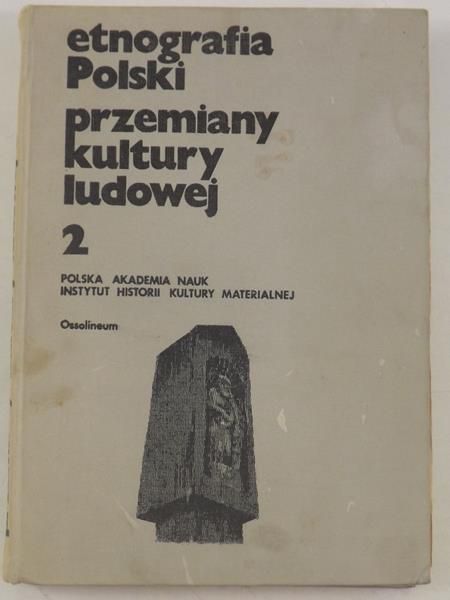 Biernacka Maria (red.) - Etnografia Polski. Przemiany kultury ludowej, tom I