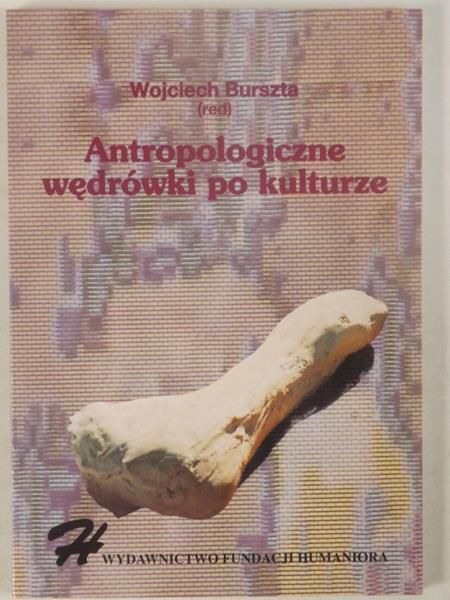 Burszta Wojciech - Antropologiczne wędrówki po kulturze