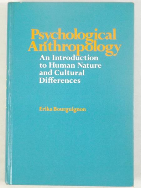 Bourguignon Erika - Psychological Anthropology an Introduction to Human Nature and Cultural Differences