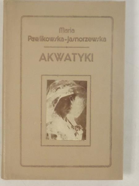 Pawlikowska-Jasnorzewska Maria - Akwatyki