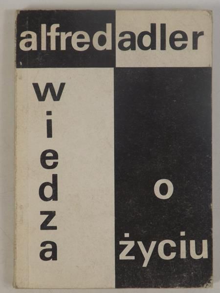 Adler Alfred - Wiedza o życiu