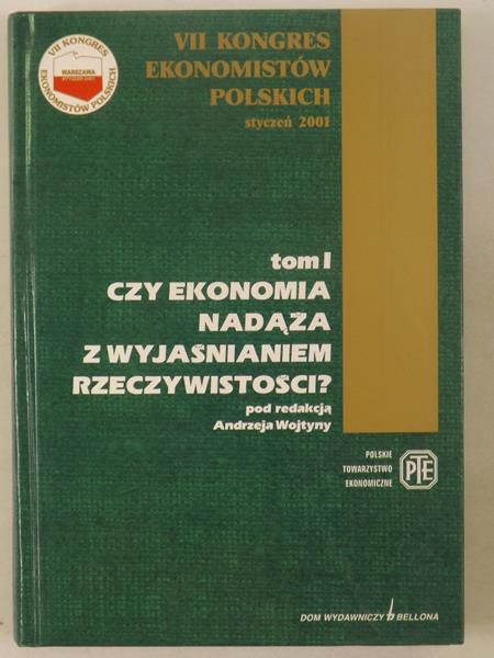 Czy ekonomia nadąża z wyjaśnieniem rzeczyeistości? Tom I