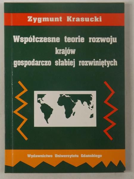 Krasucki Zygmunt - Współczesne teorie rozwoju krajów gospodarczo słabiej rozwiniętych