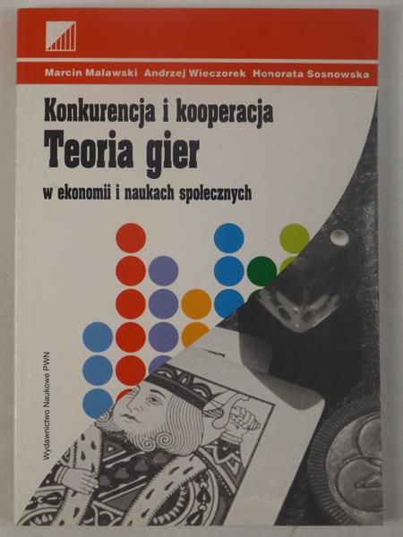 Konkurencja i kooperacja. Teoria gier w ekonomii i naukach społecznych
