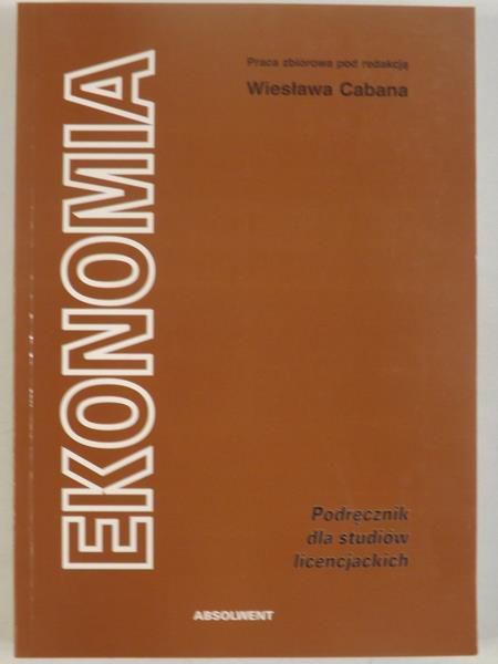 Caban Wiesław (red.) - Ekonomia, podręcznik dla studiów licencjackich
