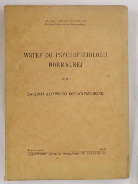 Mazurkiewicz Jan - Wstęp do psychofizjologii normalnej, Tom I
