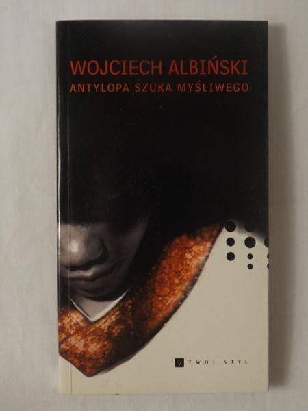 Albiński Wojciech - Antylopa szuka myśliwego