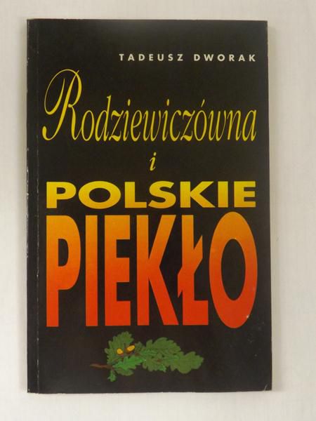 Dworak Tadeusz - Rodziewiczówna i polskie piekło