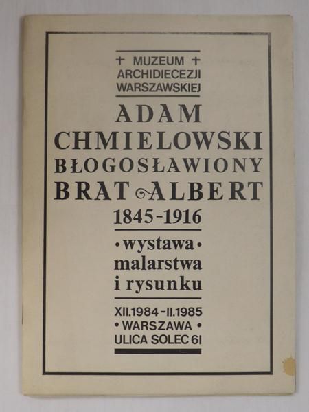Chmielowski Adam - Błogosławiony  brat Albert 1845-1916