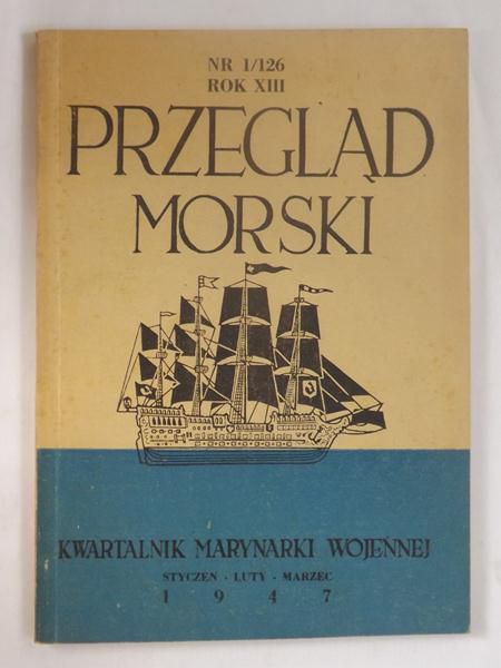 Kwartalnik marynarki wojennej: Przegląd morski, nr 1/126, 1947 r.