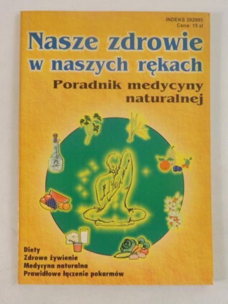 Jucewicz Andrzej (opr.) - Nasze zdrowie w naszych rękach
