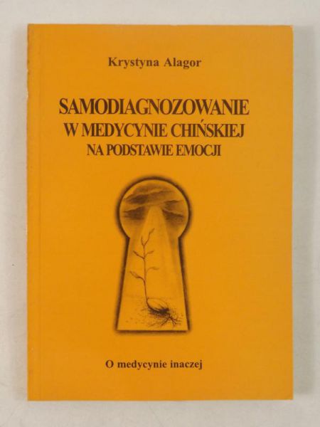 Alagor Krystyna - Samodiagnozowanie w medycynie chińskiej na podstawie emocji