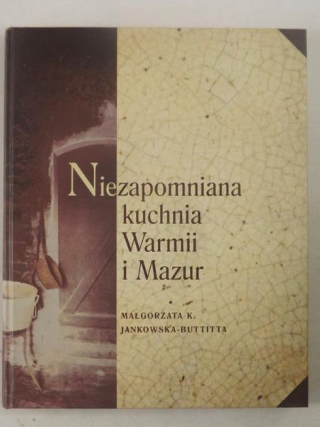 Jankowska-Buttitta Małgorzata K. - Niezapomniana kuchnia Warmii i Mazur
