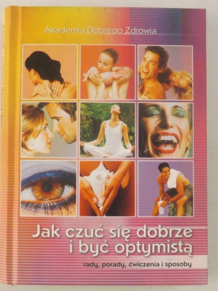 Jak czuć się dobrze i być optymistą.