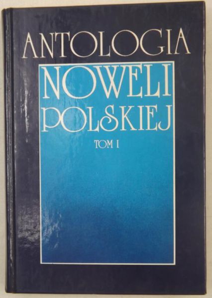 Antologia noweli polskiej, Tom I