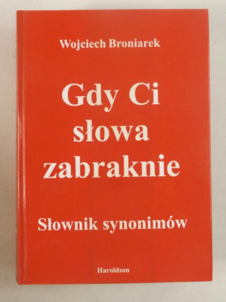 Gdy Ci słowa zabraknie. Słownik synonimów