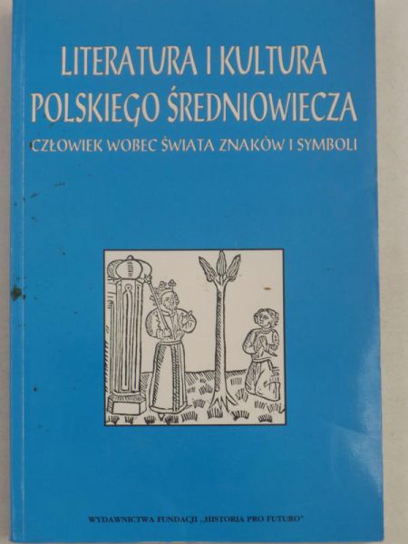 Literatura i kultura polskiego średniowiecza, człowiek wobec świata znaków i symboli