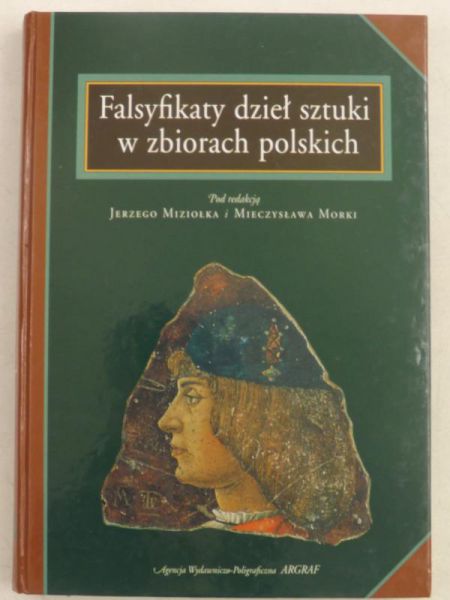 Miziołek Jerzy (red.) - Falsyfikaty dzieł sztuki w zbiorach polskich