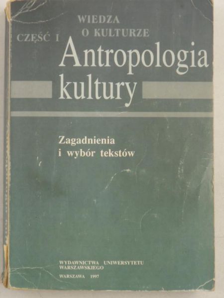 Wiedza o kulturze. Antropologia kultury, Część I