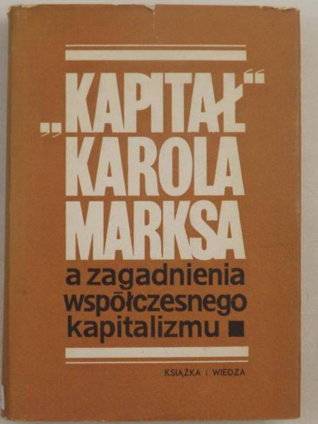 Cagołow N. (red.) - Kapitał Karola Marksa a zagadnienia współczesnego kapitalizmu
