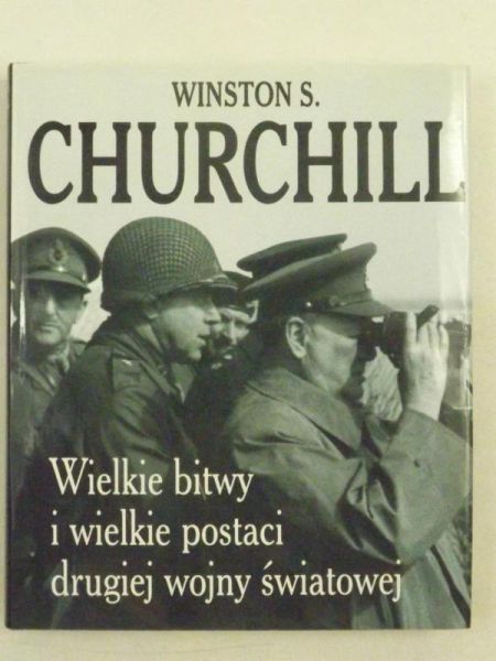Churchill Winston S. - Wielkie bitwy i wielkie postaci drugiej wojny światowej