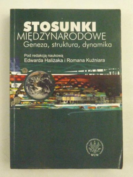 Haliżak Edward (red.) - Stosunki międzynarodowe Geneza, struktura, dynamika